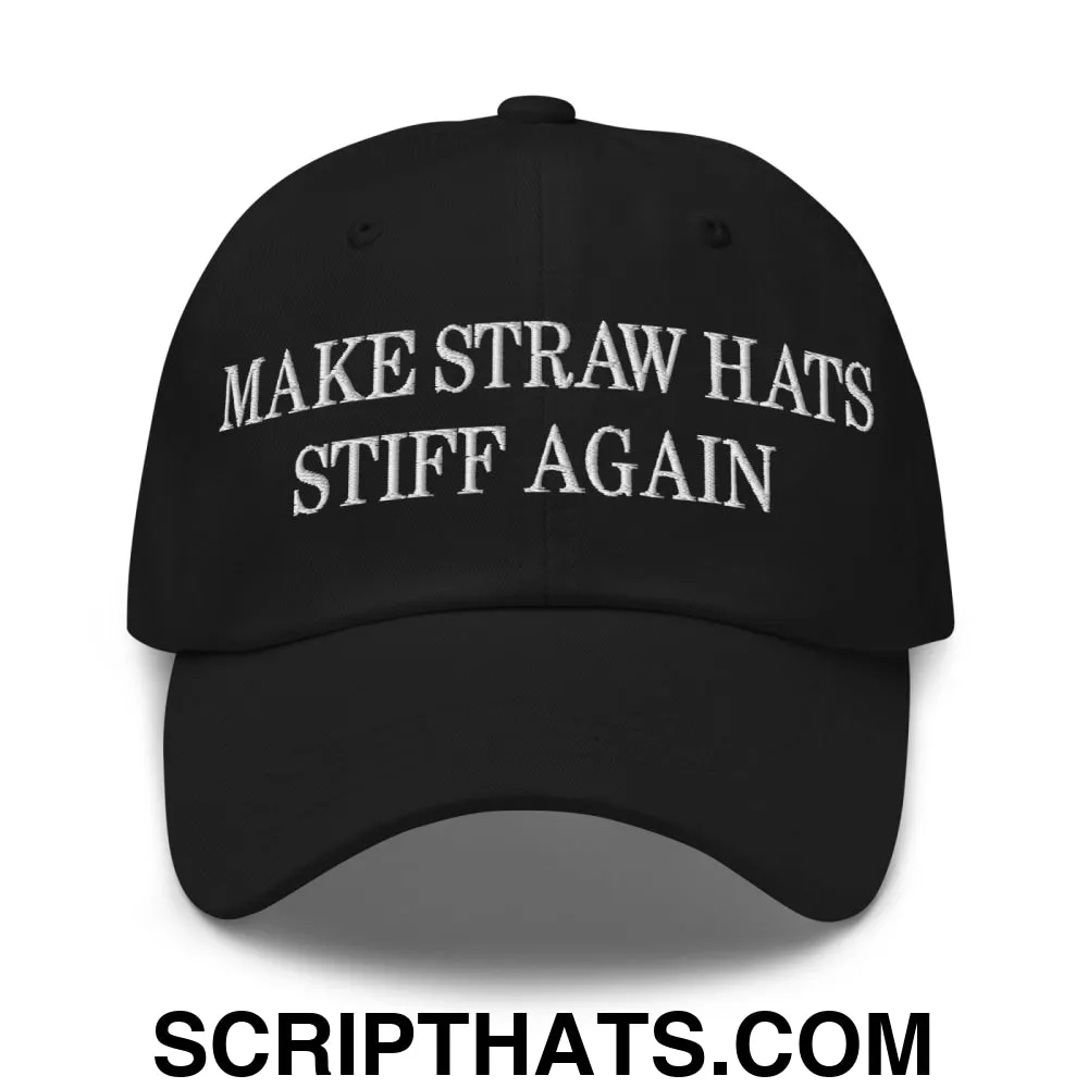 Make Straw Hats Stiff Again Embroidered Unstructured Dad Hat